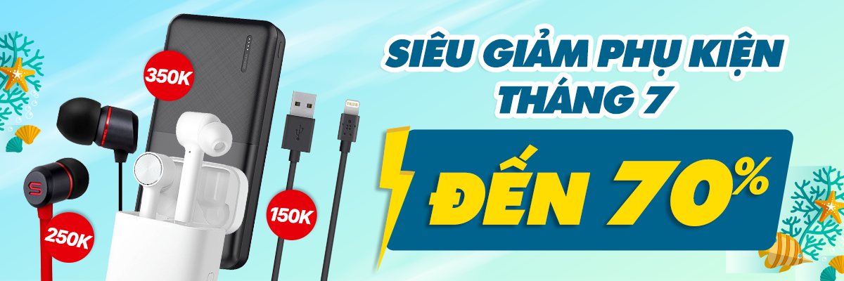 SIÃU GIáº¢M GIÃ PHá»¤ KIá»N THÃNG 7