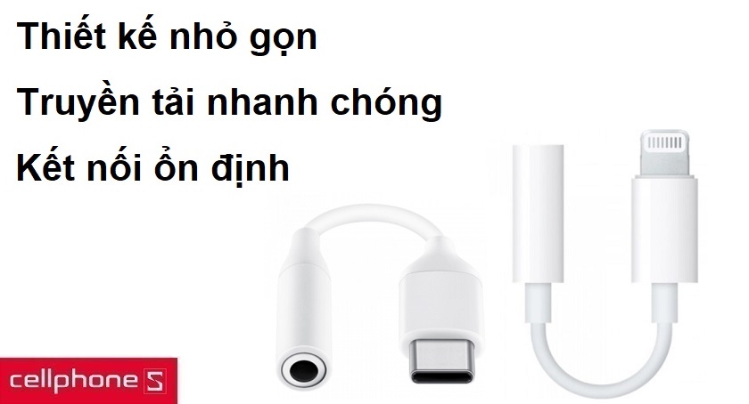 Cáp chuyển đổi - Phụ kiện cần thiết cho người dùng điện thoại thế hệ mới