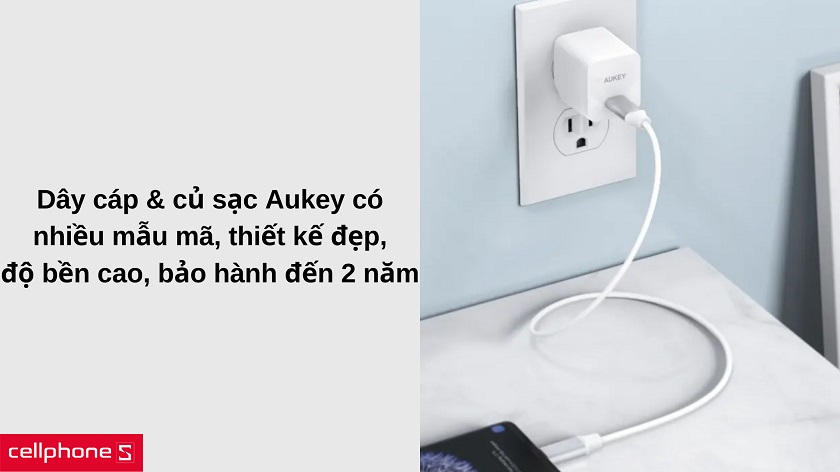 Tại sao nên mua dây cáp sạc, củ sạc Aukey?
