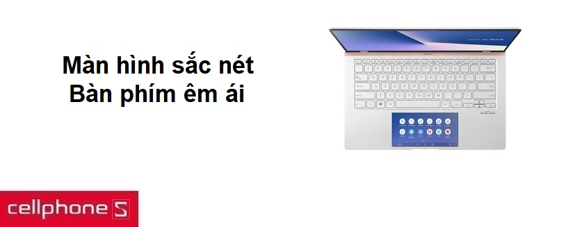 Màn hình sắc nét, bàn phím hỗ trợ tối đa cho công việc